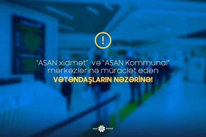 В Азербайджане будет приостановлена работа центров "Служба ASAN" и “ASAN Коммунал”
