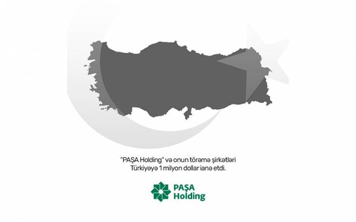 PAŞA Holding и его дочерние компании пожертвовали 1 млн долларов на оказание помощи Турции
