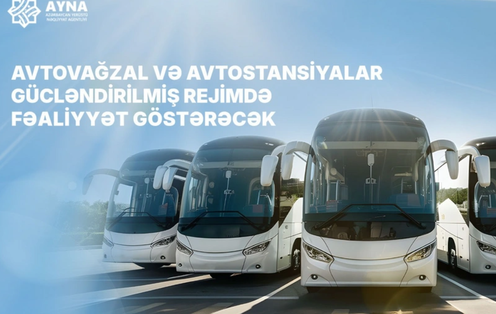 AYNA: В праздничные дни автовокзалы будут работать в усиленном режиме