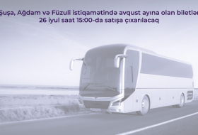 Билеты на автобусные рейсы в Шушу, Агдам и Физули на август поступят в продажу завтра
